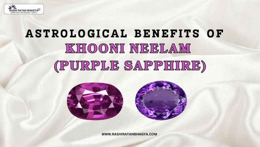 Astrological Benefits of Khooni Neelam (Purple Sapphire)