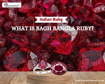 What is Bagh Bangla Ruby? Indian Ruby