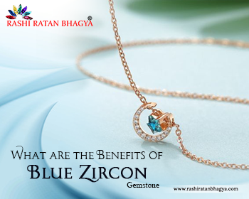 What Are The Benefits of Blue Zircon Gemstone?