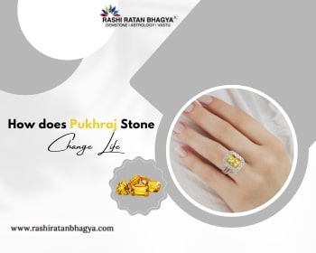 How does Pukhraj Stone Change Life?