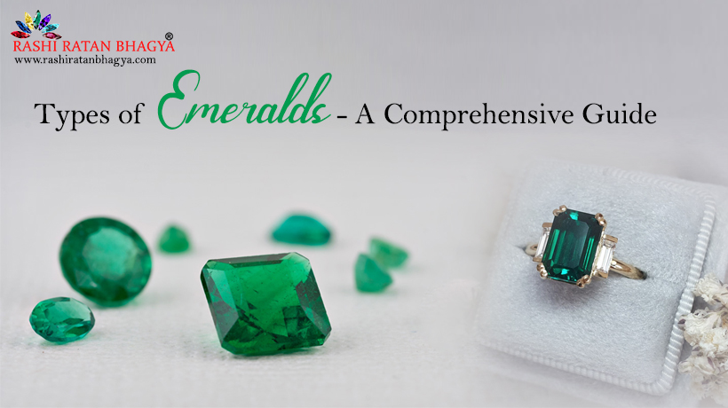 Discover The Different Types of Emeralds: Ultimate Guide
