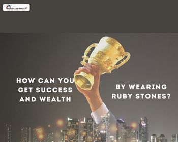 Get Success and Wealth by Ruby Stones