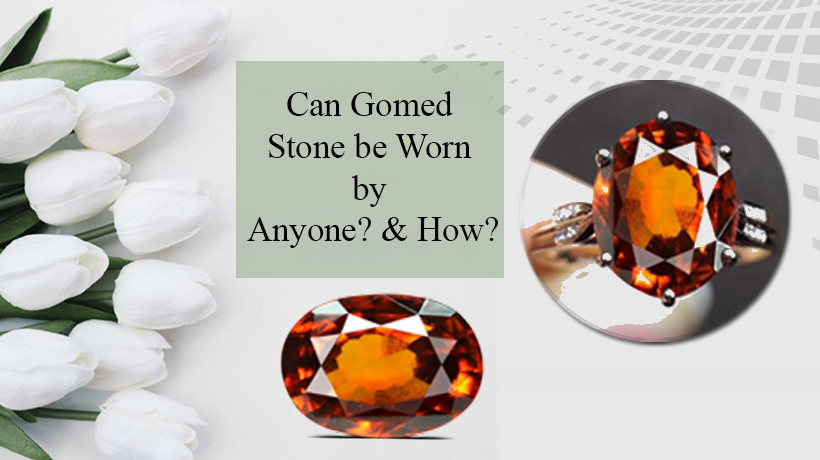 Can Gomed Stone be Worn by Anyone? & How?
