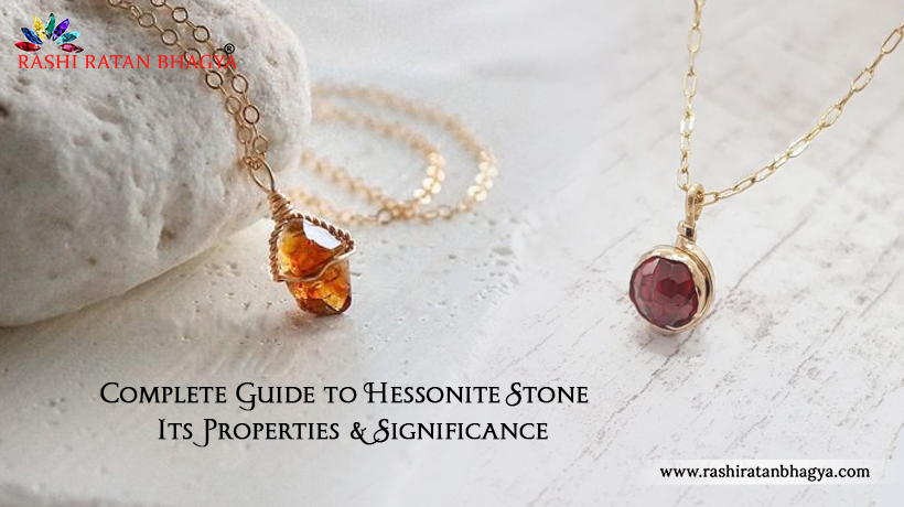 Complete Guide to Hessonite Stone - Its Properties & Significance