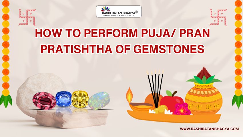 How to perform Puja/ Pran Pratishtha of Gemstones