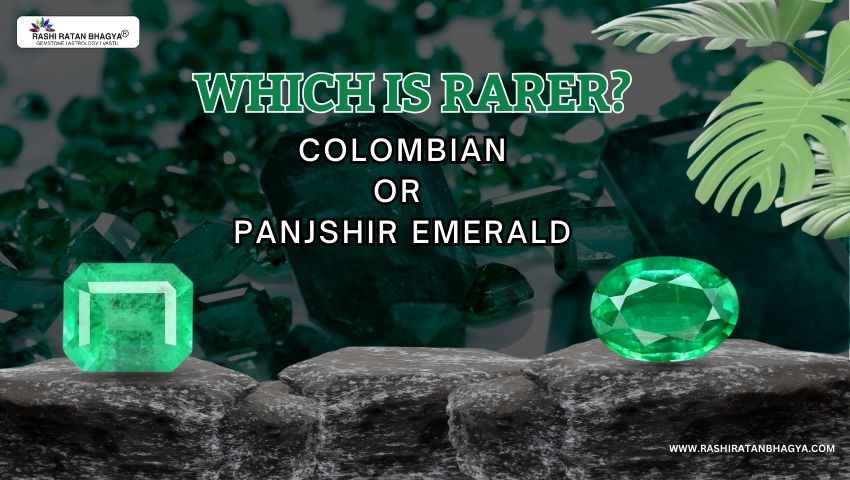 Which is Rarer? Colombian or Panjshir Emerald?