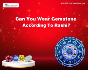 Should One Wear A Gemstone According To Rashi Or Nakshatra?