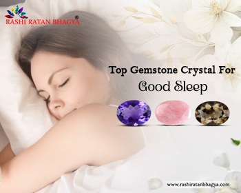 Top Gemstone For Good Sleep