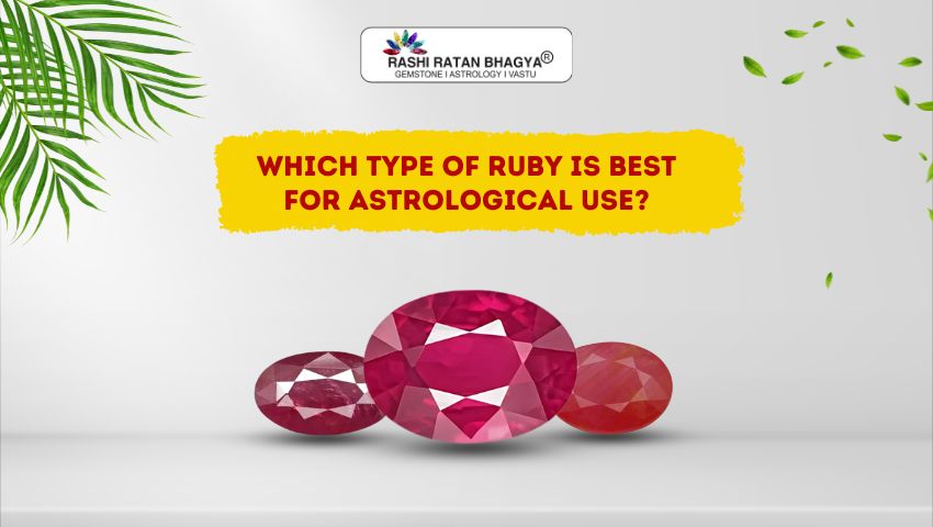 Which Type of Ruby is Best for Astrological Use?