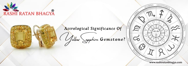 Astrological Significance Of Yellow Sapphire Gemstone