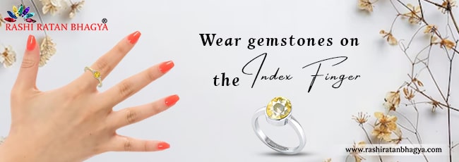 Wear Gemstones On The Index Finger