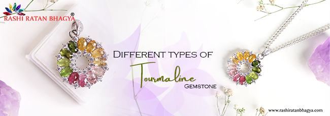 Different Types of Tourmaline Gemstone